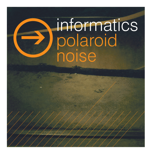 The Informatics – Polaroid Noise